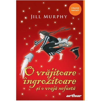 O vrajitoare ingrozitoare si o vraja nefasta (#2), Jill Murphy O vrajitoare ingrozitoare si o vraja nefasta (#2), Jill Murphy