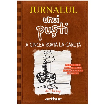 Jurnalul unui pusti 7. A cincea roata la caruta, Jeff Kinney Jurnalul unui pusti 7. A cincea roata la caruta, Jeff Kinney