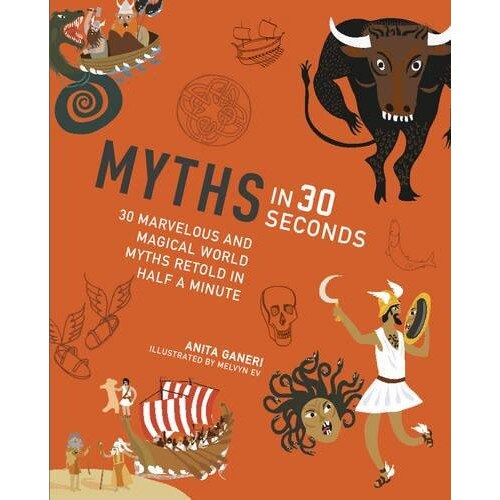 Myths in 30 Seconds - Anita Ganeri