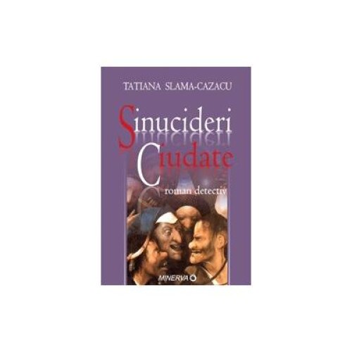 Sinucideri ciudate - roman detectiv, Tatiana Slama-Cazacu