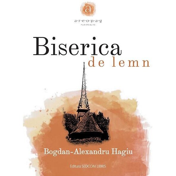 Biserica de lemn, Bogdan-Alexandru Hagiu