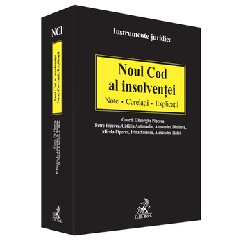 Noul Cod al insolventei. Note. Corelatii. Explicatii Noul Cod al insolventei. Note. Corelatii. Explicatii