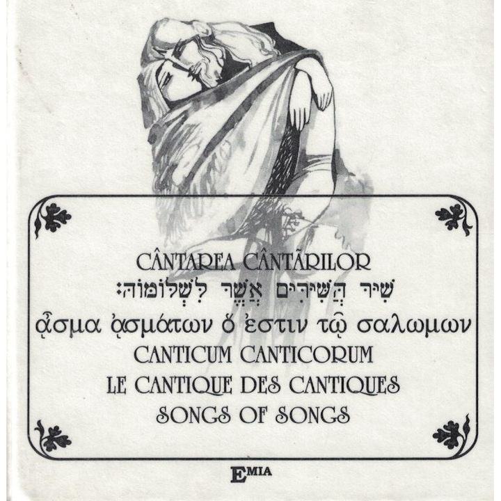 CANTAREA CANTARILOR - Traducere In Sase LImbi (romana, ebraica, latina, greaca veche, franceza, engleza)