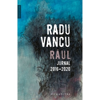 Raul. Jurnal 2016-2020, Radu Vancu Raul. Jurnal 2016-2020, Radu Vancu