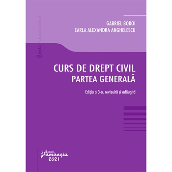 Curs de drept civil. Partea generala. Editia a 3-a Curs de drept civil. Partea generala. Editia a 3-a