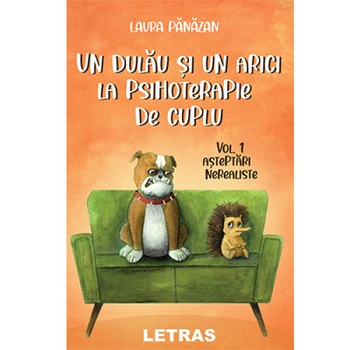Un dulau si un arici la psihoterapie de cuplu – vol.1 Asteptari nerealiste, autor Laura Panazan, Editura LEtras Un dulau si un arici la psihoterapie de cuplu – vol.1 Asteptari nerealiste, autor Laura Panazan, Editura LEtras