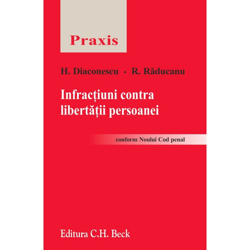 Infractiuni contra libertatii persoanei - Horia Diaconescu, Ruxandra Raducanu