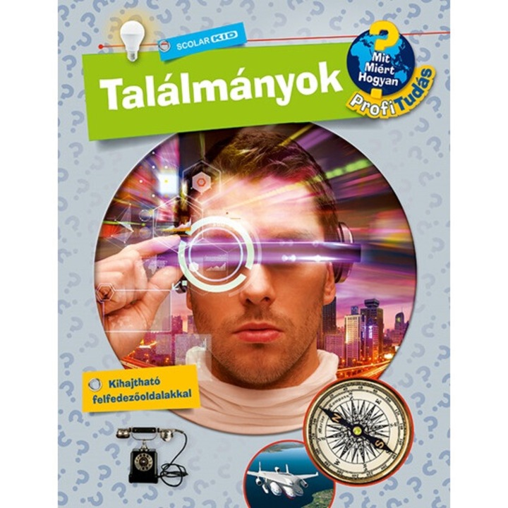 Dela Kienle - Találmányok - Mit? Miért? Hogyan? Profi Tudás (Román nyelvű kiadás)