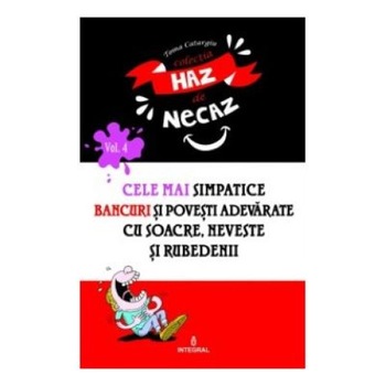 Cele mai simpatice bancuri si povesti adevarate cu soacre, neveste si rubedenii (vol. 4) Cele mai simpatice bancuri si povesti adevarate cu soacre, neveste si rubedenii (vol. 4)