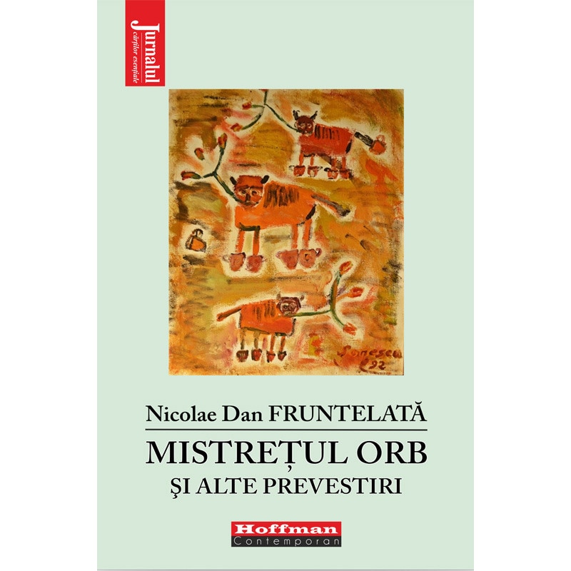 Mistretul orb si alte prevestiri - Nicolae Dan Fruntelata, editia 2021