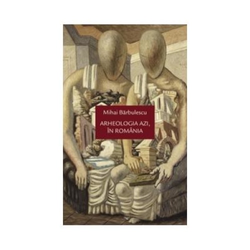 Arheologia azi, in Romania, Mihai Barbulescu