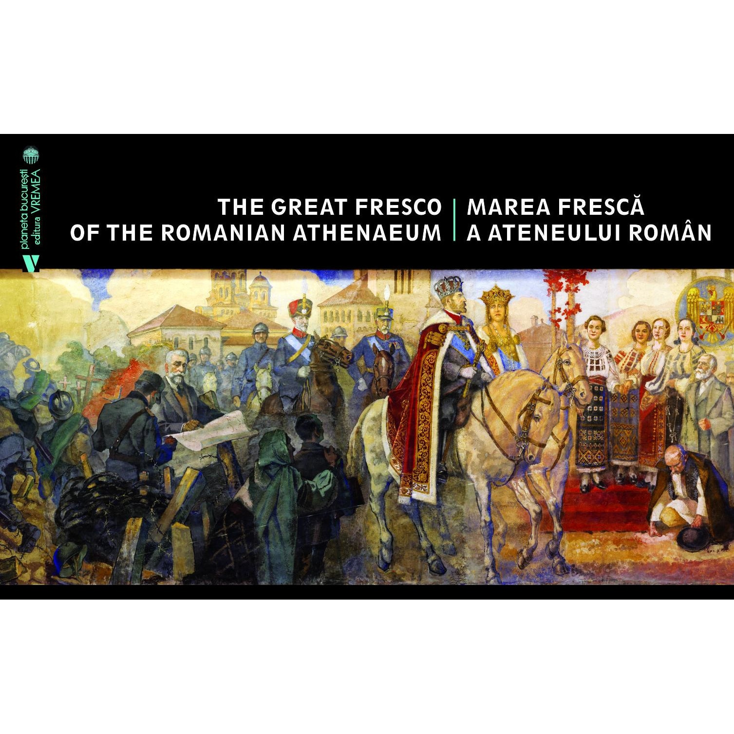 The Great Fresco of the Romanian Athenaeum. Marea Fresca a Ateneului Roman (Editie bilingva romana-engleza), Silvia Colfescu