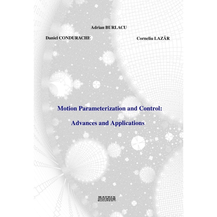 Motion Parameterization and Control: Advances and Applications, Adrian Burlacu, Daniel Condurache, Corneliu Lazar