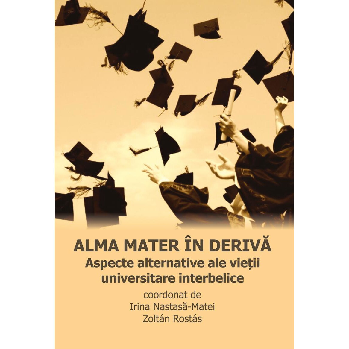 Alma mater in deriva. Aspecte alternative ale vietii universitare interbelice, Zoltan Rostas