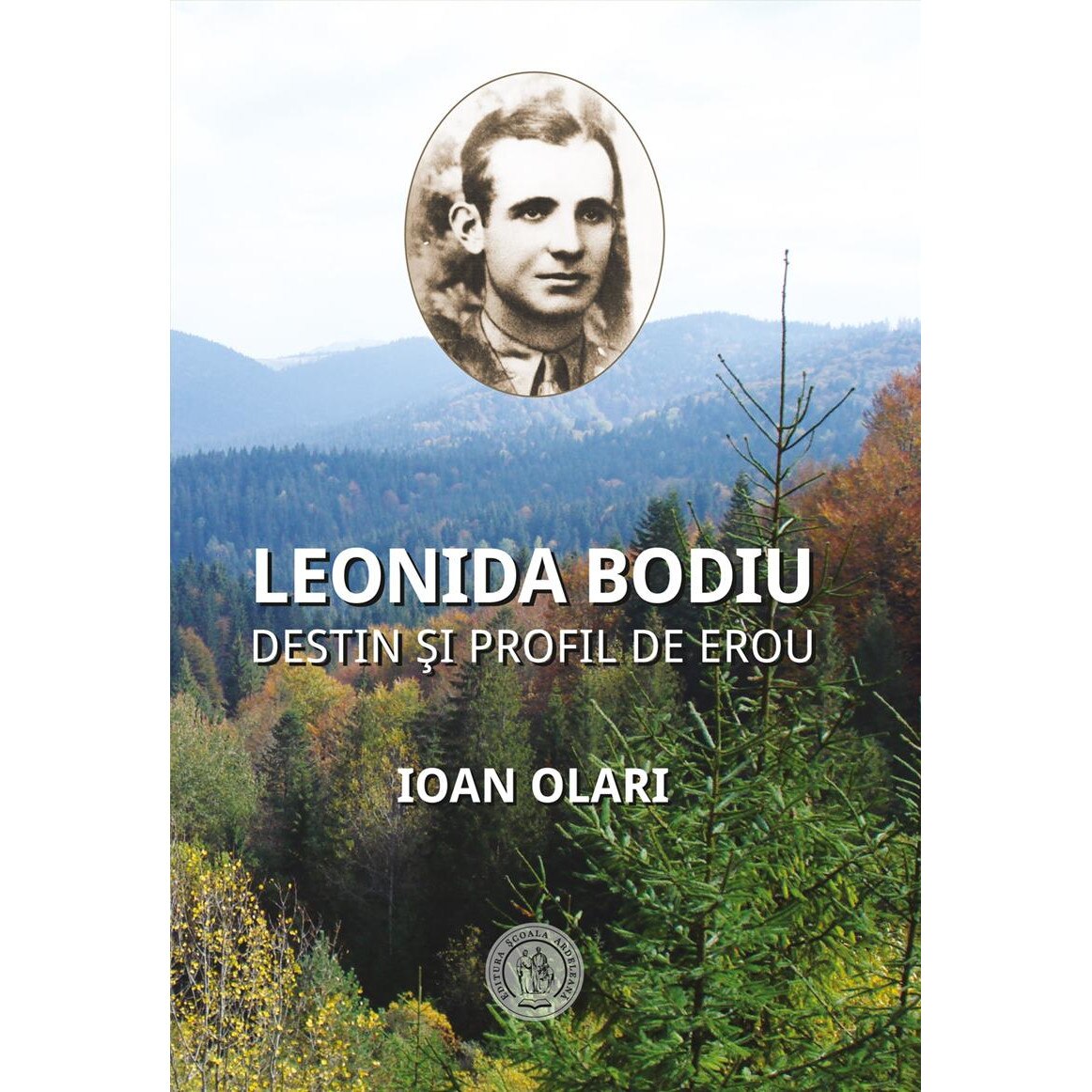 Leonida Bodiu. Destin si profil de erou, Ioan Olari