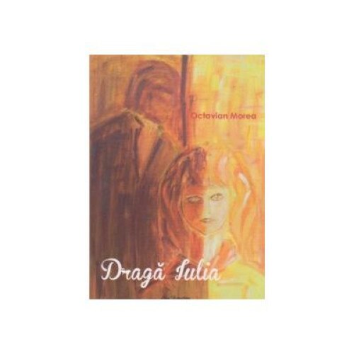 Draga Iulia sau Panza de paianjen (Comedie in doua parti), Octavian Morea