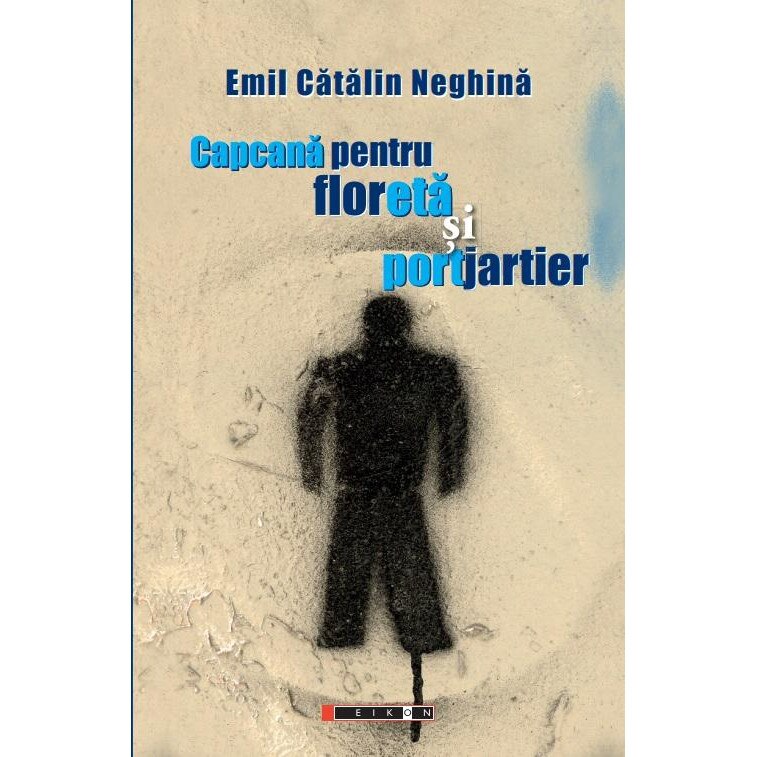Capcana pentru floreta si portjartier, Emil Catalin Neghina