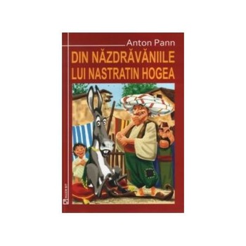 Din nazdravaniile lui Nastratin Hogea, Anton Pann, Maxim Bit Din nazdravaniile lui Nastratin Hogea, Anton Pann, Maxim Bit
