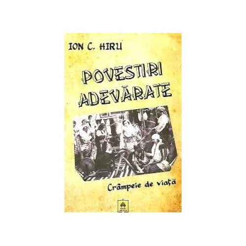 Povestiri adevarate - Crampeie de viata, Ion C. Hiru