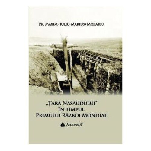 Tara Nasaudului in timpul Primului Razboi Mondial. Aspecte memorialistice, socio-economice si culturale. Volumul 2, Maxim Morariu