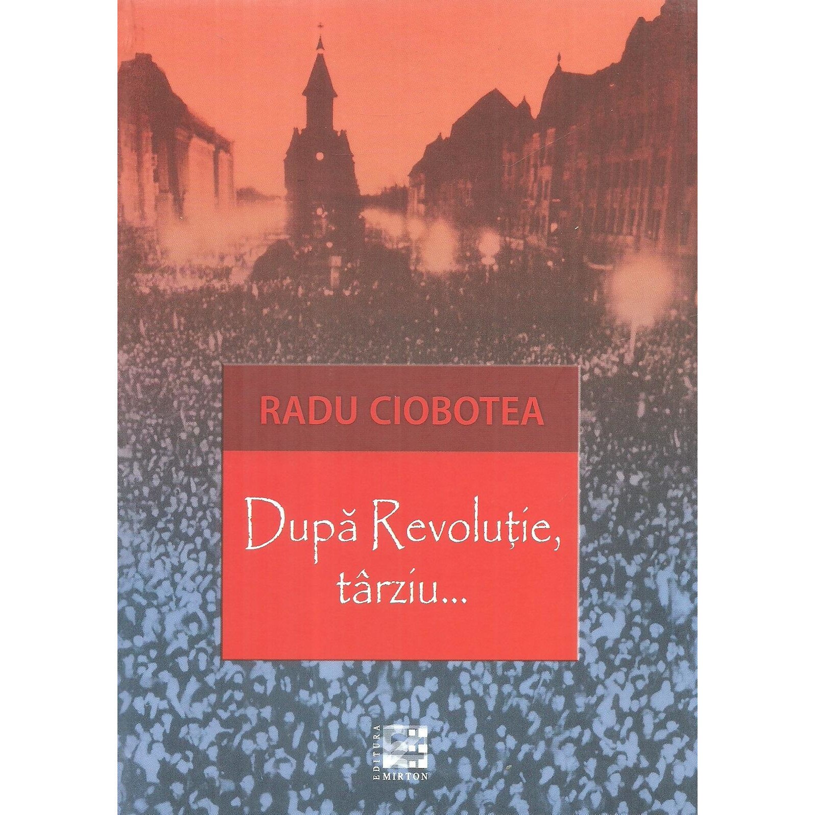 Dupa Revolutie, tarziu..., Radu Ciobotea