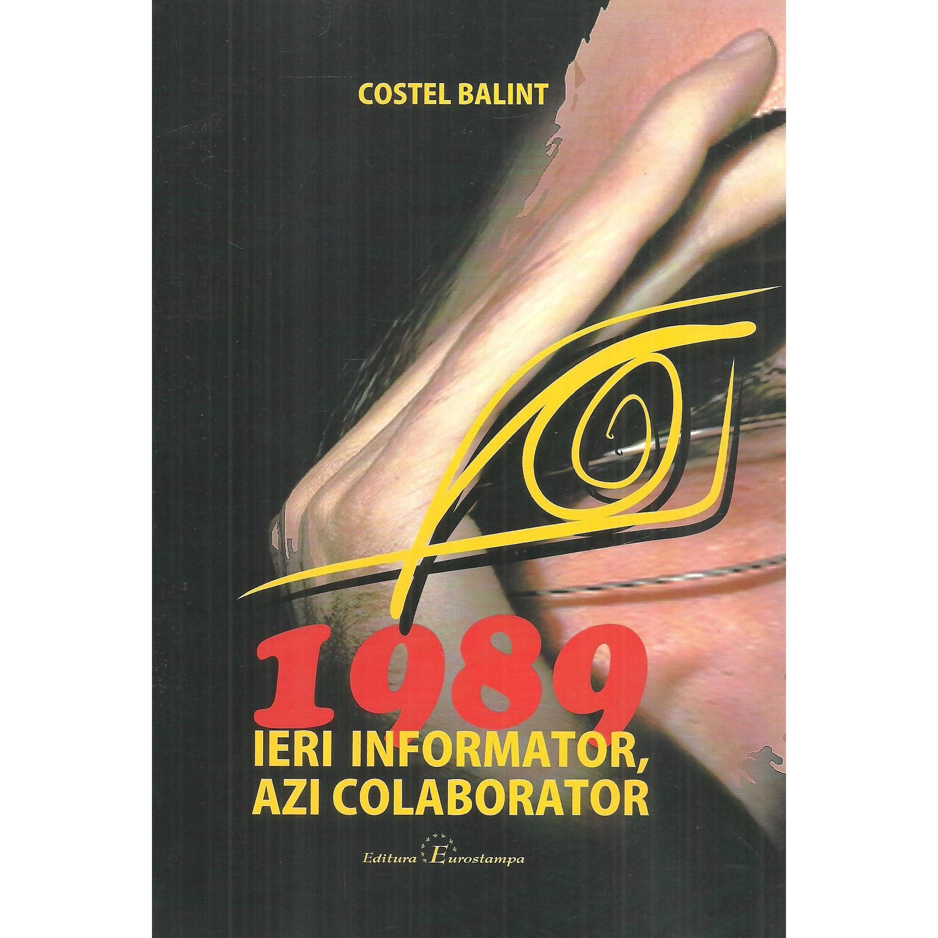 1989 ieri informator, azi colaborator, Costel Balint