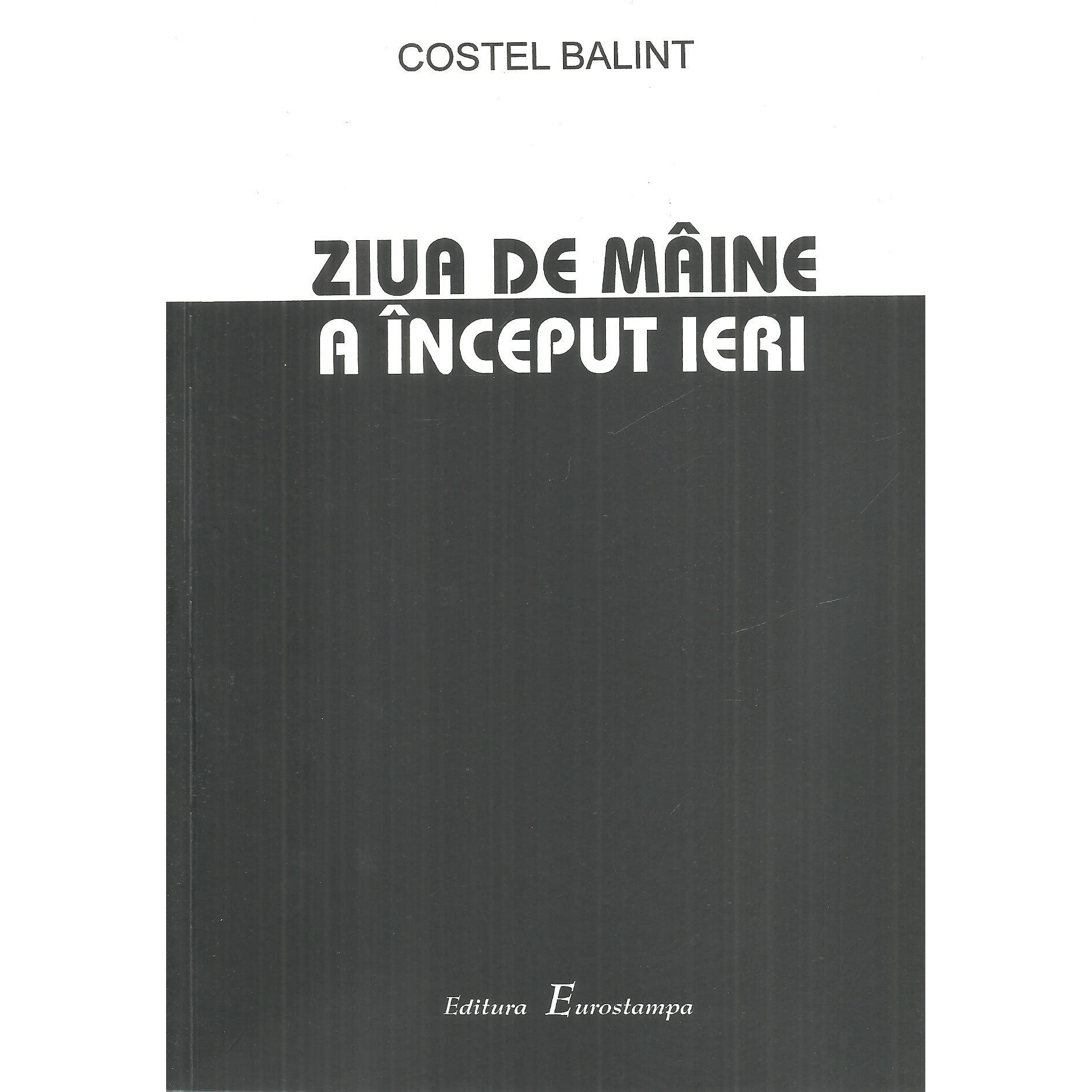 Ziua de maine a inceput ieri, Costel Balint