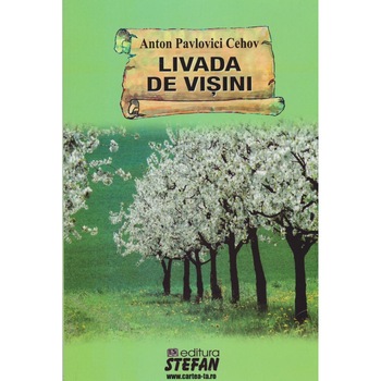 Livada de visini, Anton Pavlovici Cehov Livada de visini, Anton Pavlovici Cehov