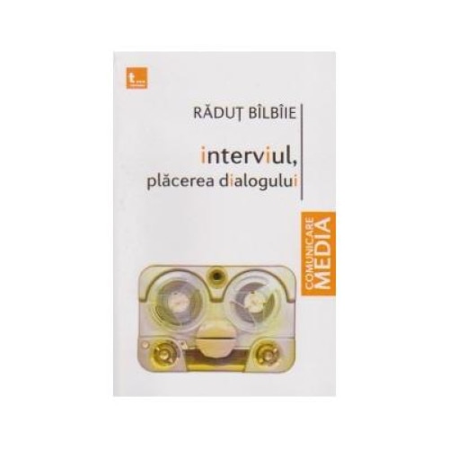 Interviul, placerea dialogului, Radut Bilbiie