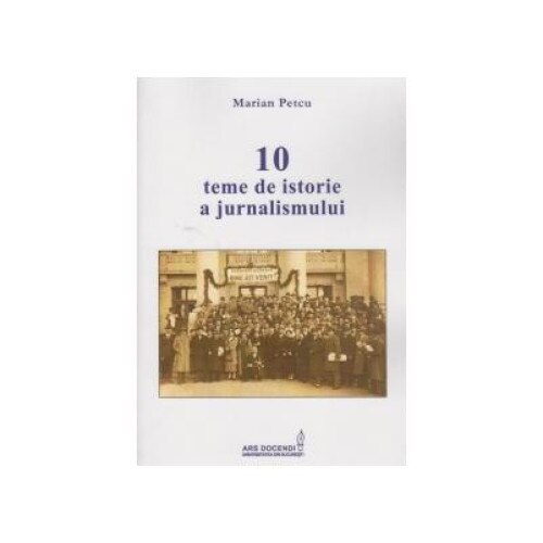 Zece teme de istorie a jurnalismului, Marian Petcu
