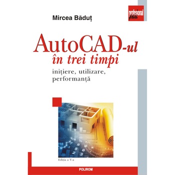 AutoCad-ul in trei timpi, Mircea Badut AutoCad-ul in trei timpi, Mircea Badut