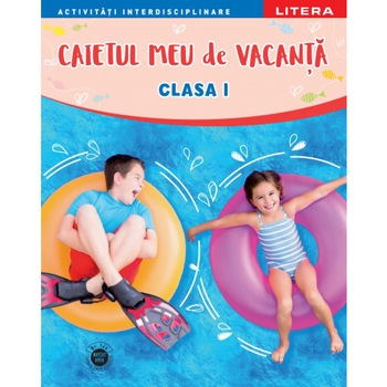 Caietul meu de vacanta. Clasa I - Caietul meu de vacanta. Clasa I -