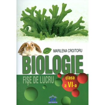 Biologie - Fise de Lucru Clasa a VI-a Marilena Croitoru Biologie - Fise de Lucru Clasa a VI-a Marilena Croitoru