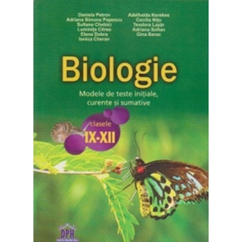 Biologie - Modele de Teste InitialeCurente si Sumative Clasa IX-XII Biologie - Modele de Teste InitialeCurente si Sumative Clasa IX-XII