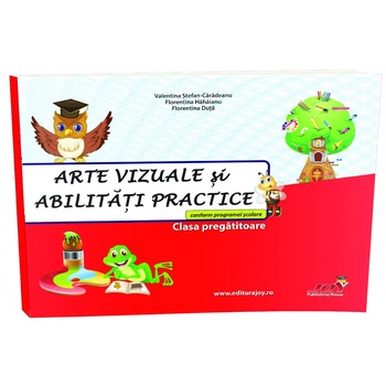 Arte vizuale si abilitati practice. Clasa pregatitoare - Florentina DutaFlorentina HahaianValentina Stefan Caradeanu Arte vizuale si abilitati practice. Clasa pregatitoare - Florentina DutaFlorentina HahaianValentina Stefan Caradeanu