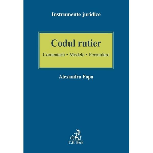 Codul rutier. Comentarii. Modele. Formulare - Alexandru Popa