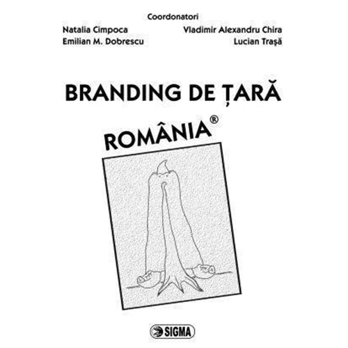 Branding de tara. Romania - N. Cimpoca, E.M. Dobrescu, V. A. Chira, L. Trasa