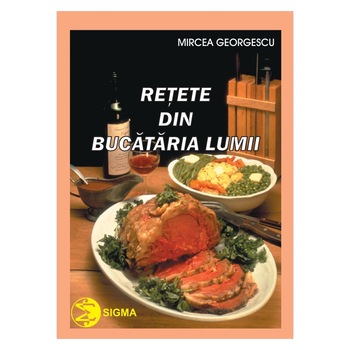 Retete din bucataria lumii - M. Georgescu Retete din bucataria lumii - M. Georgescu