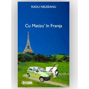 Cu Matizu' in Franta - R. Neleeanu Cu Matizu' in Franta - R. Neleeanu