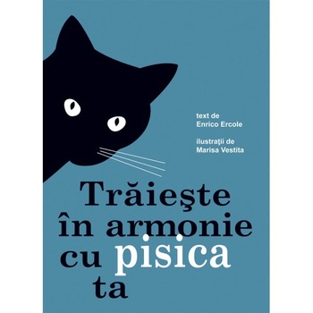 Traieste in Armonie cu Pisica Ta - Enrico Ercole Traieste in Armonie cu Pisica Ta - Enrico Ercole