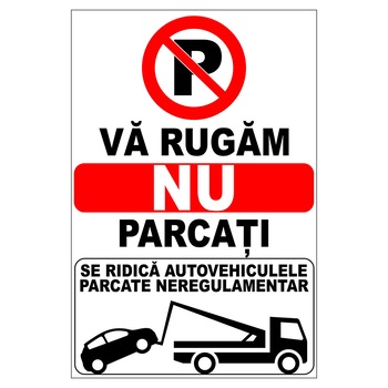 Placuta parcare, va rugam nu parcati, se ridica autovehiculele parcate neregulamentar, Sigtra, 300x400 mm, PVC, 3 mm Placuta parcare, va rugam nu parcati, se ridica autovehiculele parcate neregulamentar, Sigtra, 300x400 mm, PVC, 3 mm
