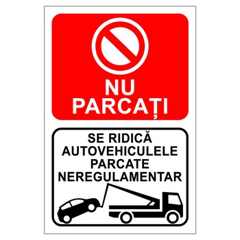 Placuta parcare, nu parcati, se ridica autovehiculele parcate neregulamentar, Sigtra, 300x400 mm, PVC, 1 mm Placuta parcare, nu parcati, se ridica autovehiculele parcate neregulamentar, Sigtra, 300x400 mm, PVC, 1 mm