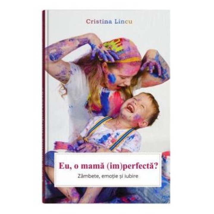 Eu, o mama (im)perfecta?, Cristina Lincu