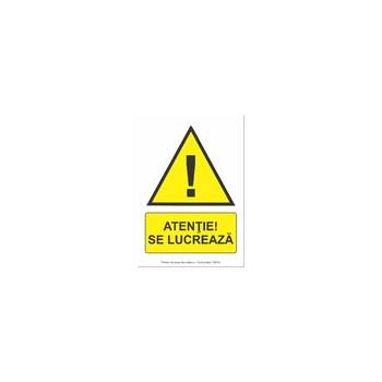 Atentie se lucreaza - Indicator de avertizare S2014, 140x200mm, Autocolant PVC Atentie se lucreaza - Indicator de avertizare S2014, 140x200mm, Autocolant PVC