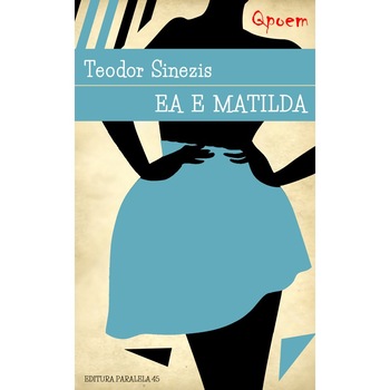 Ea e Matilda - Ioan Claudiu Pipirigeanu (Pseud. Teodor sinezis) Ea e Matilda - Ioan Claudiu Pipirigeanu (Pseud. Teodor sinezis)