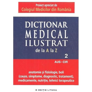 Dictionar medical ilustrat de la A la Z. Volumul 2 Dictionar medical ilustrat de la A la Z. Volumul 2