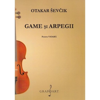 Game si arpegii pentru vioara - Otakar Sevcik Game si arpegii pentru vioara - Otakar Sevcik