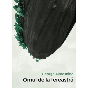 Omul de la fereastra - George Almosnino Omul de la fereastra - George Almosnino
