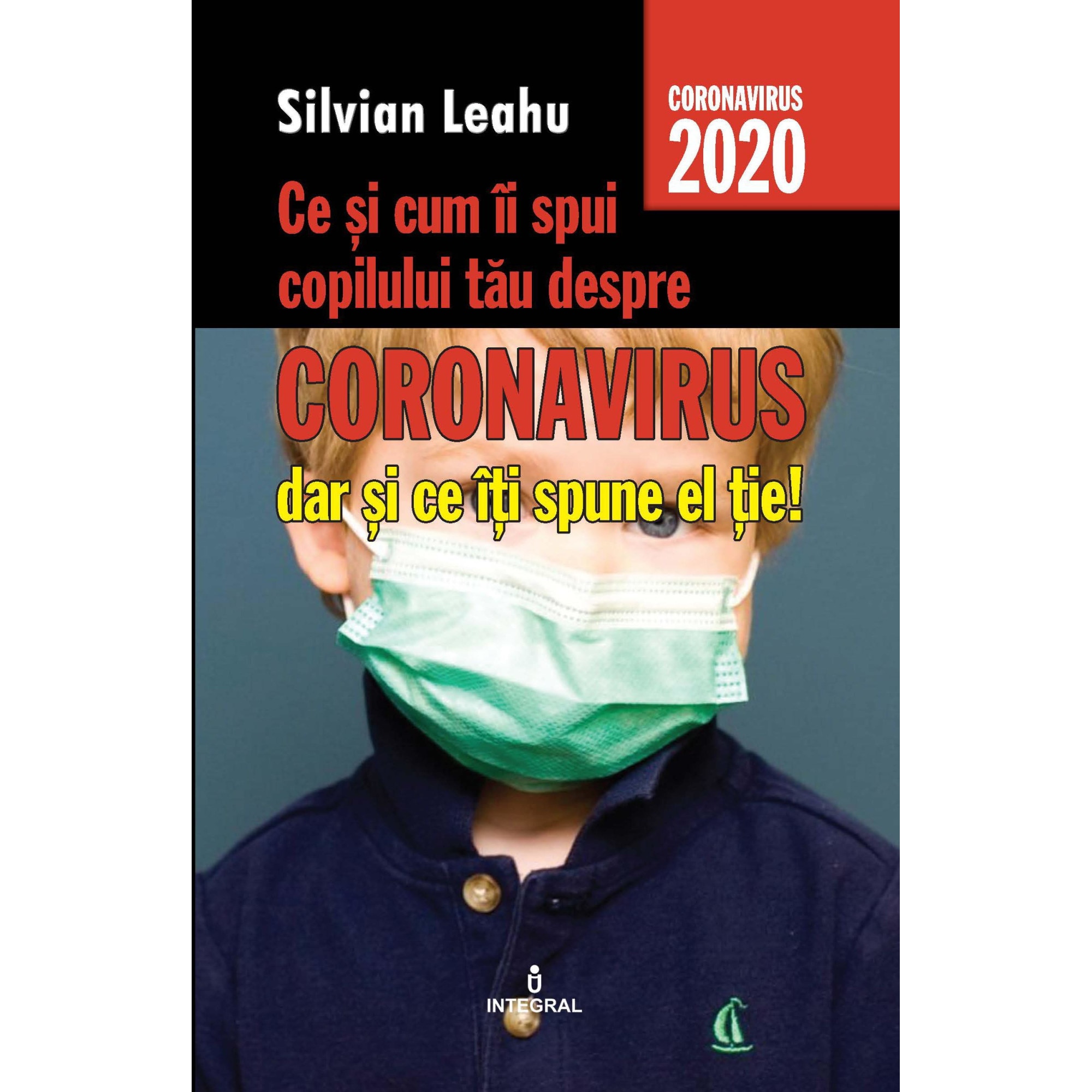 Ce si cum ii spui copilului tau despre Coronavirus, dar si ce iti spune el tie, Silvian Leahu