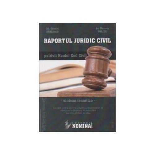 Raportul Juridic Civil potrivit Noului Cod Civil-sinteze tematice, Av. Roxana Palita